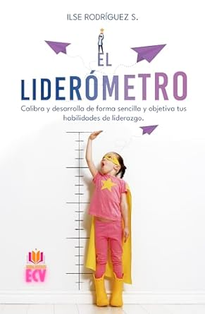 el liderometro calibra y desarrolla de forma sencilla y objetiva tus habilidades de liderazgo 1st edition