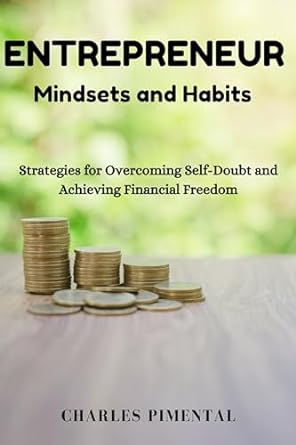 entrepreneur mindsets and habits strategies for overcoming self doubt and achieving financial freedom 1st