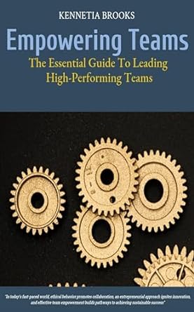 empowering teams the essential guide to leading high performing teams 1st edition kennetia brooks b0cks9d876