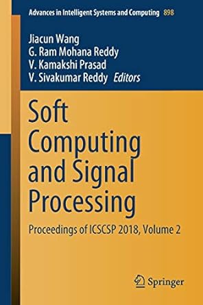 soft computing and signal processing proceedings of icscsp 2018 volume 2 1st edition jiacun wang ,g ram