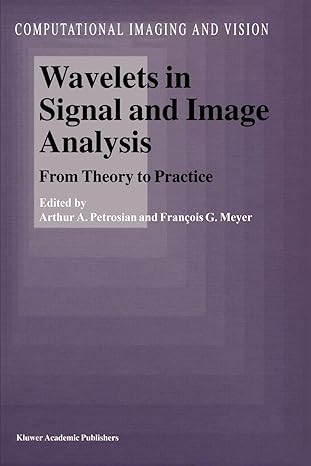 wavelets in signal and image analysis from theory to practice 1st edition a a petrosian ,f g meyer