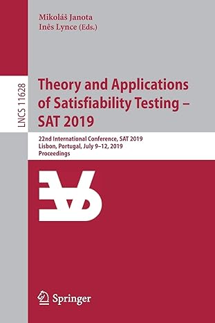 theory and applications of satisfiability testing sat 2019 22nd international conference sat 2019 lisbon