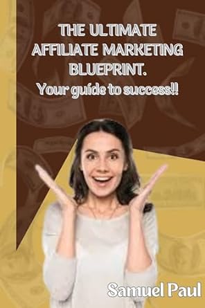 the ultimate affiliate marketing blueprint 1st edition samuel paul b0cr6n7xsh, b0crll1qzv