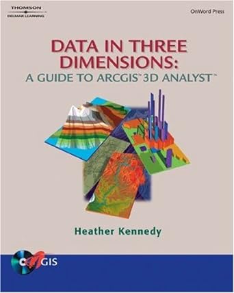 data in three dimensions a guide to arcgis 3d analyst 1st edition heather kennedy b0046lv198