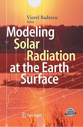 modeling solar radiation at the earths surface recent advances 2008th edition viorel badescu 3642420788,