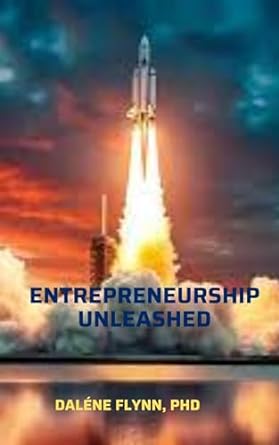 entrepreneurship unleashed 21 powerful characteristics for business success 1st edition dalene flynn