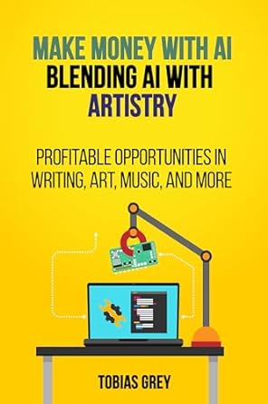 make money with ai blending ai with artistry profitable opportunities in writing art music and more 1st