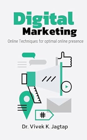 mastering advanced digital marketing online techniques for optimal online presence 1st edition dr vivek k