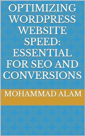 optimizing wordpress website speed essential for seo and conversions 1st edition mohammad alam b0crsqhmc3