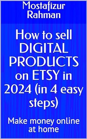 how to sell digital products on etsy in 2024 make money online at home 1st edition mostafizur rahman