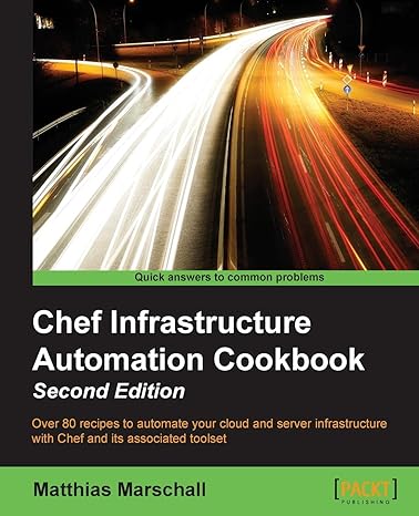 chef infrastructure automation cookbook second edition 2nd edition matthias marschall 178528794x,