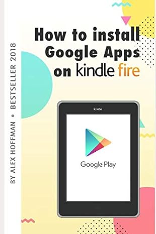 how to install google apps on kindle fire a complete step by step instruction how to install google play