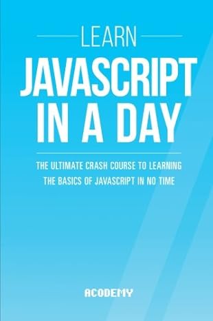 javascript learn javascript in a day the ultimate crash course to learning the basics of the javascript