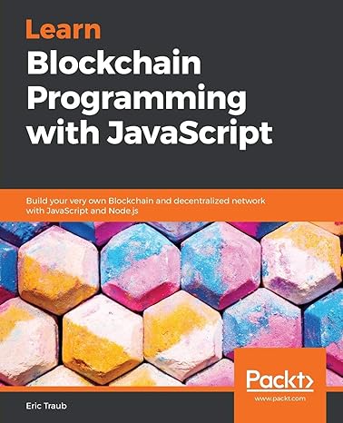 learn blockchain programming with javascript build your very own blockchain and decentralized network with