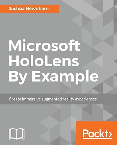 microsoft hololens by example create immersive augmented reality experiences 1st edition joshua newnham