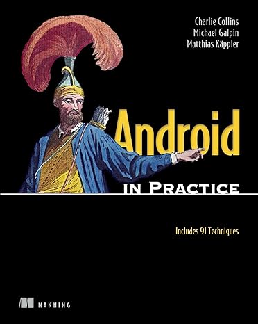 android in practice includes 91 techniques 1st edition charlie collins ,michael galpin ,matthias kaeppler