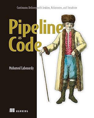 pipeline as code continuous delivery with jenkins kubernetes and terraform 1st edition mohamed labouardy