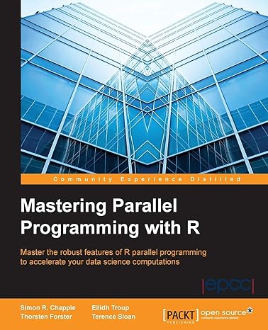 mastering parallel programming with r 1st edition simon r chapple ,eilidh troup ,thorsten forster ,terence