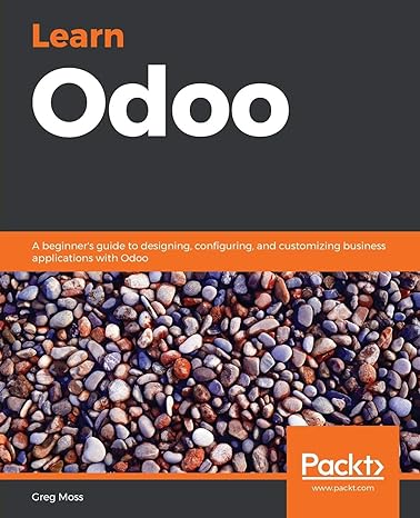 learn odoo a beginners guide to designing configuring and customizing business applications with odoo 1st