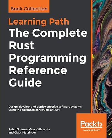 the complete rust programming reference guide design develop and deploy effective software systems using the