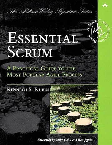 essential scrum a practical guide to the most popular agile process 1st edition kenneth rubin 0137043295,