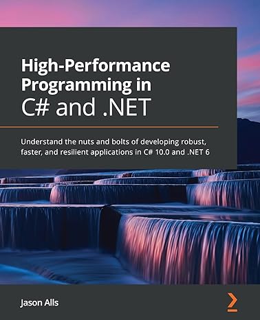 high performance programming in c# and net understand the nuts and bolts of developing robust faster and