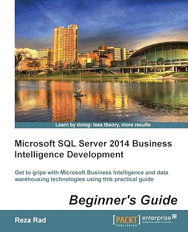 microsoft sql server 2014 business intelligence development beginners guide 1st edition reza rad 1849688885,