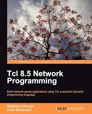 tcl 8 5 network programming 1st edition wojciech kocjan ,piotr beltowski 1849510962, 978-1849510967