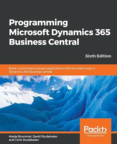 programming microsoft dynamics 365 business central build customized business applications with the latest