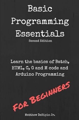 basic programming essentials learn the basics of batch html c g and m code and arduino programming 1st