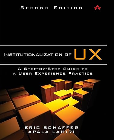 institutionalization of ux a step by step guide to a user experience practice 2nd edition eric schaffer