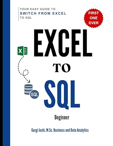 how to go from excel to sql as a beginner 1st edition gargi joshi b0clhffx33, 979-8864877999