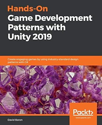 hands on game development patterns with unity 2019 1st edition david baron 1789349338, 978-1789349337