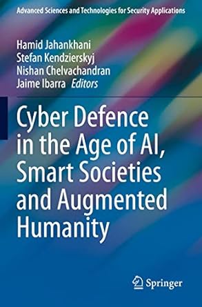 cyber defence in the age of ai smart societies and augmented humanity 1st edition hamid jahankhani ,stefan