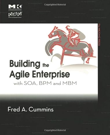 building the agile enterprise with soa bpm and mbm 1st edition fred a cummins 0123744458, 978-0123744456