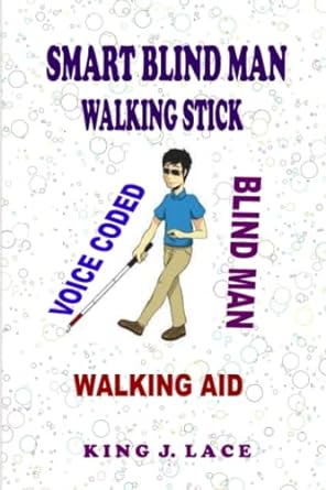 smart blind man walking stick voice coded blind man walking stick 1st edition king j lace 979-8848822670