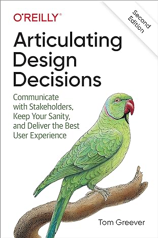 articulating design decisions communicate with stakeholders keep your sanity and deliver the best user