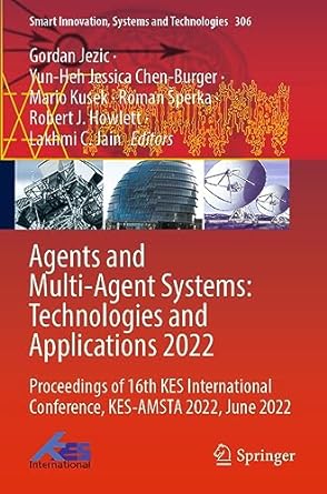 agents and multi agent systems technologies and applications 2022 proceedings of 16th kes international