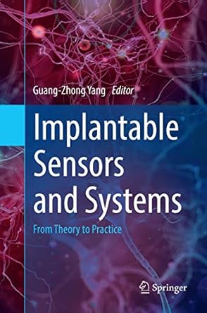 implantable sensors and systems from theory to practice 1st edition guang zhong yang 3030099091,