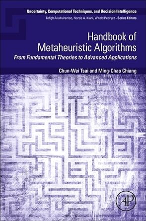 handbook of metaheuristic algorithms from fundamental theories to advanced applications 1st edition chun wei