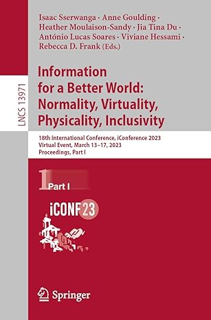 information for a better world normality virtuality physicality inclusivity 18th international conference