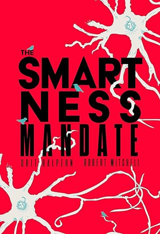 the smartness mandate 1st edition orit halpern ,robert mitchell 0262544512, 978-0262544511