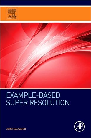 example based super resolution 1st edition jordi salvador 0128097035, 978-0128097038