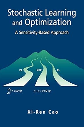 stochastic learning and optimization a sensitivity based approach 1st edition xi ren cao 144194222x,