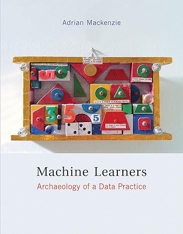 machine learners archaeology of a data practice 1st edition adrian mackenzie 0262537869, 978-0262537865