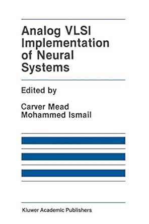 analog vlsi implementation of neural systems 1st edition carver mead ,mohammed ismail 146128905x,