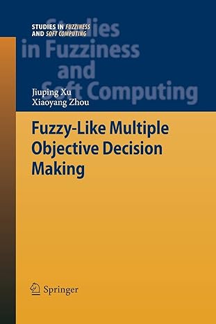 fuzzy like multiple objective decision making 2011th edition jiuping xu ,xiaoyang zhou 3642437028,