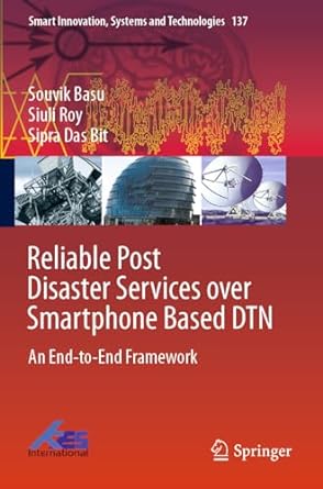 reliable post disaster services over smartphone based dtn an end to end framework 1st edition souvik basu