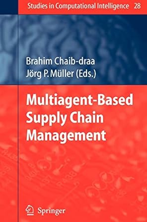 multiagent based supply chain management 2006th edition brahim chaib draa ,jorg muller 3642070434,