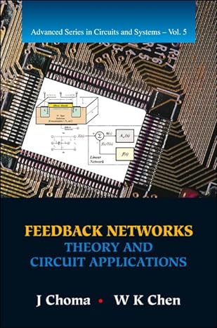 feedback networks theory and circuit applications 1st edition john choma ,wai kai chen 9814704474,